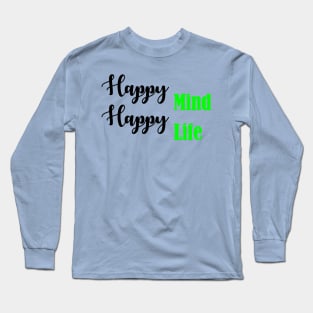 Happy Mind Happy Life Long Sleeve T-Shirt